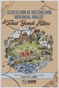 Tokat Yemek Atlası : Lezzetlerin ve Kültürlerin Mekansal Analizi -        2025