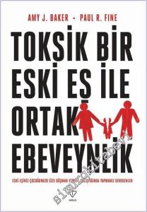 Toksik Bir Eski Eş İle Ortak Ebeveynlik: Eski Eşiniz Çocuğunuzu Size Düşman Etmeye Çalıştığında Yapmanız Gerekenler -        2025