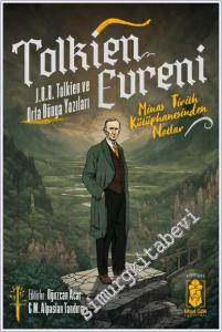 Tolkien Evreni : JRR Tolkien ve Orta Dünya Yazıları - Minas Trith Kütüphanesinden -        2024