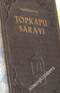 Topkapu Sarayı: İçinde Geçen Vakalar, Eski Saray Hayatı ve Teşkilatı ile Beraber Adım Adım, Köşe Köşe İMZALI -        1960