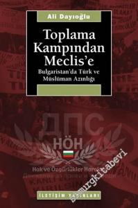 Toplama Kampından Meclis'e: Bulgaristan'ta Türk ve Müslüman Azınlığı -        2005