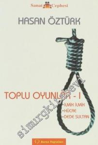 Toplu Oyunlar 1: İlmik İlmik, Hücre, Dede Sultan -