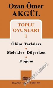 Toplu Oyunları 1: Ölüm Tarlaları / Melekler Düşerken / Doğum -