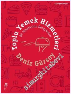 Toplu Yemek Hizmetleri: Bir Yöneticinin Deneyimleri -        2024