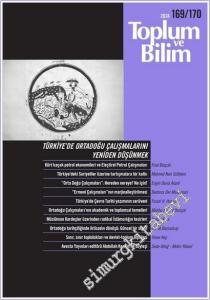 Toplum ve Bilim - Üç Aylık Dergi - Türkiye'de Ortadoğu Çalışmalarını Yeniden Düşünmek - Sayı: 169 / 170      Aralık 2024