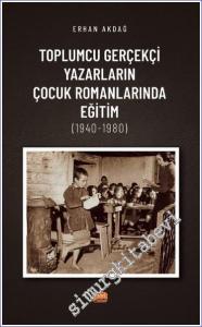 Toplumcu Gerçekçi Yazarların Çocuk Romanlarında Eğitim (1940-1980) -        2022