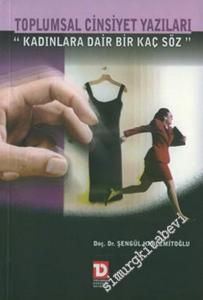 Toplumsal Cinsiyet Yazıları: Kadınlara Dair Bir Kaç Söz -        2004