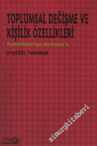 Toplumsal Değişme ve Kişilik Özellikleri: Prometheus'tan Narkissos'a -        2003