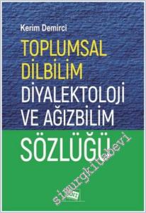 Toplumsal Dilbilim Diyalektoloji ve Ağızbilim Sözlüğü -        2022