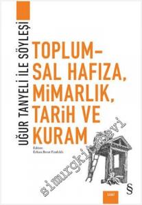 Toplumsal Hafıza Mimarlık Tarih ve Kuram - Uğur Tanyeli İle Söyleşi -