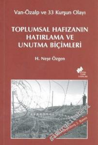 Toplumsal Hafızanın Hatırlama ve Unutma Biçimleri: Van - Özalp 33 Kurşun Olayı -        2011