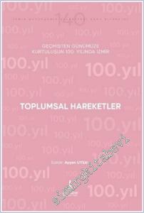 Toplumsal Hareketler : Geçmişten Günümüze Kurtuluşunun 100. Yılında İzmir -        2024