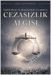 Toplumsal ve Hukuki Boyutlarıyla Cezasızlık Algısı -        2025