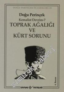 Toprak Ağalığı ve Kürt Sorunu: Kemalist Devrim 7 -