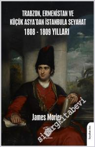 Trabzon, Ermenistan ve Küçük Asya'dan İstanbula Seyahat 1808 - 1809 Yılları -        2025