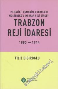 Trabzon Reji İdaresi 1883 - 1914: Memalik - i Osmaniye Duhanları Müşterekü'l Menfaa Reji Şirketi -