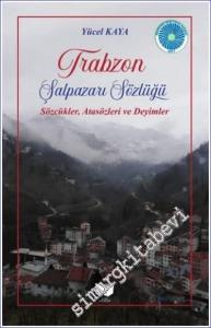 Trabzon Şalpazarı Sözlüğü : Sözcükler Atasözleri Deyimler -        2023