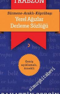 Trabzon Yerel Ağızlar Derleme Sözlüğü: Sürmene Araklı Köprübaşı -