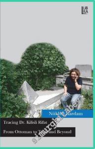 Tracing Dr. Kilisli Rifat: From Ottoman to Turk and Beyond -