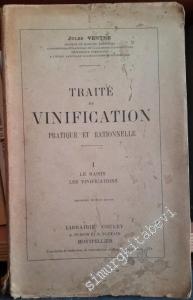 Traité de Vinification Pratique et Rationnelle - Tome I: Le Raisin, les Vinifications -