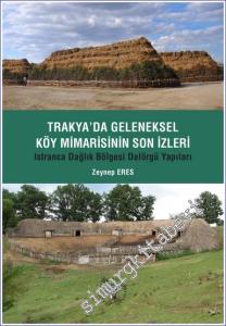 Trakya'da Geleneksel Köy Mimarisinin Son İzleri - Istıranca Dağlık Bölgesi Dalörgü Yapıları -        2023