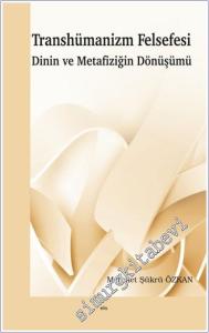 Transhümanizm Felsefesi Dinin ve Metafiziğin Dönüşümü -        2024