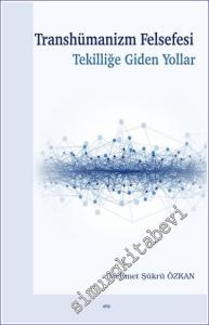 Transhümanizm Felsefesi Tekilliğe Giden Yollar -        2023