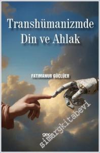 Transhümanizmde Din ve Ahlak -        2025