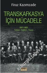 Transkafkasya İçin Mücadele 1917 - 1921: Türkiye, İngiltere, Rusya -
