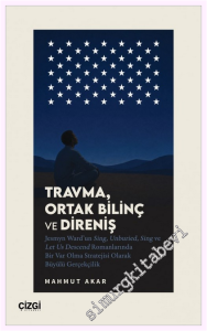 Travma, Ortak Bilinç ve Direniş: Jesmyn Ward'un Sing, Unburied, Sing ve Let Us Descend Romanlarında Bir Var Olma Stratejisi Olarak Büyülü Gerçekçilik -         2026