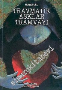 Travmatik Aşklar Tramvayı -