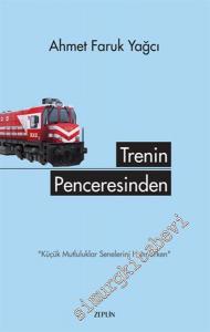 Trenin Penceresinden: Küçük Mutluluklar Senelerini Hatırlarken -        2016