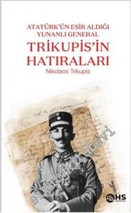 Trikupis'in Hatıraları : Atatürk'ün Esir Aldığı Yunanlı General -