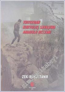 Troya'dan Kurtuluş Savaşı'na Anadolu Destanı -        2016