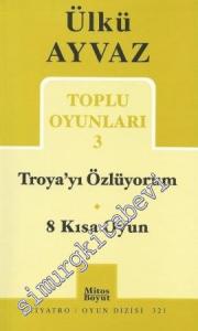 Troya'yı Özlüyorum / 8 Kısa Oyun  -