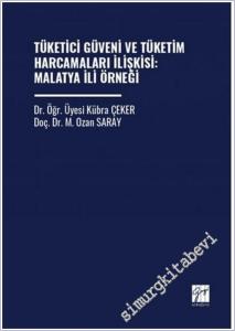 Tüketici Güveni ve Tüketim Harcamaları İlişkisi : Malatya İli Örneği -        2025