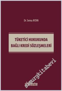 Tüketici Hukukunda Bağlı Kredi Sözleşmeleri (Ciltli) -        2025