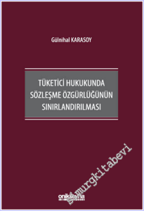 Tüketici Hukukunda Sözleşme Özgürlüğünün Sınırlandırılması -        2026