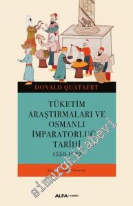 Tüketim Araştırmaları ve Osmanlı İmparatorluğu Tarihi 1550 - 1922 -        2020