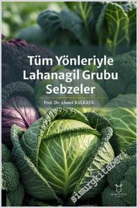 Tüm Yönleriyle Lahanagil Grubu Sebzeler -        2025