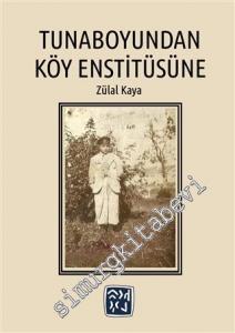 Tunaboyundan Köy Enstitüsüne -