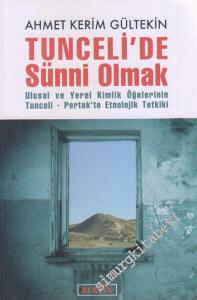 Tunceli'de Sünni Olmak: Ulusal ve Yerel Kimlik Öğelerinin Tunceli - Pertek'te Etnolojik Tetkiki -