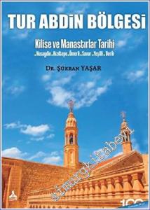 Tur Abdin Bölgesi: Kilise ve Manastırlar Tarihi - Nusaybin - Kızıltepe - Ömerli - Savur - Yeşilli - Derik -         2023