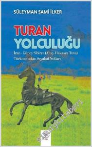 Turan Yolculuğu : İran - Güney Sibirya (Altay-Hakasya-Tuva) - Türkmenistan Seyahat Notları -        2025