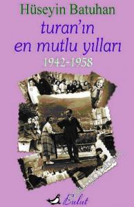 Turan'ın En Mutlu Yılları: 1942 - 1958 -        2002