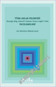 Türk Ahlak Felsefesi İncelemeleri (Kutadgu Bilig, Atabetü'l-Hakayık, Divanu Lugâti't Türk) -        2023