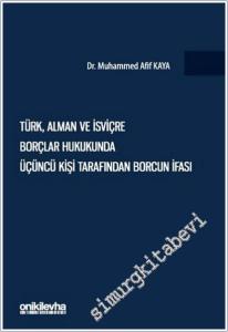Türk, Alman Ve İsviçre Borçlar Hukukunda Üçüncü Kişi Tarafından Borcun İfası CİLTLİ -        2025
