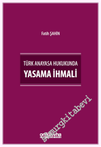 Türk Anayasa Hukukunda Yasama İhmali -