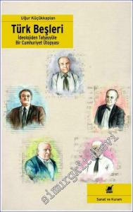 Türk Beşleri : İdeolojiden Tahayyüle Bir Cumhuriyet Ütopyası -        2022