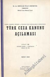 Türk Ceza Kanunu Açılaması 3 Cilt: Alman Fransız İsviçre ve İtalyan Ceza Kanunlarıyle Mukayeseli -
